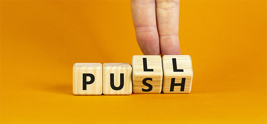Zeitgemäße Werbung: Push- oder Pull-Strategie? Der Mix macht’s!
